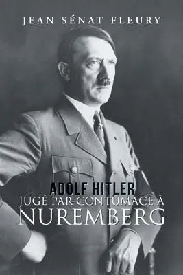 Adolf Hitler: Jug Par Contumace Nuremberg - Adolf Hitler: Jug Par Contumace  Nuremberg