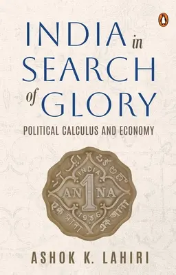 India a dicsőség keresésében: Politikai számítás és gazdaság - India in Search of Glory: Political Calculus and Economy