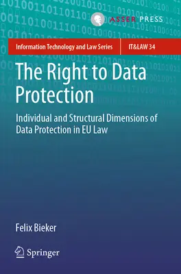 Az adatvédelemhez való jog: Az adatvédelem egyéni és strukturális dimenziói az uniós jogban - The Right to Data Protection: Individual and Structural Dimensions of Data Protection in Eu Law