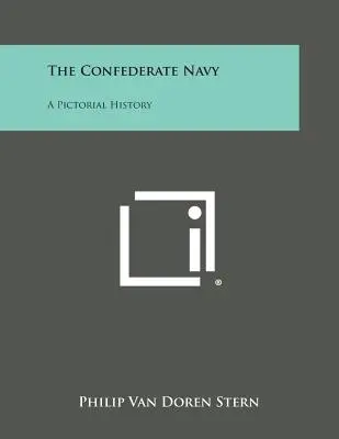 Námořnictvo Konfederace: Konfederace: obrazová historie - The Confederate Navy: A Pictorial History