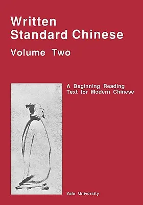 Psaná standardní čínština, druhý díl: učebnice pro začátečníky moderní čínštiny - Written Standard Chinese, Volume Two: A Beginning Reading Text for Modern Chinese