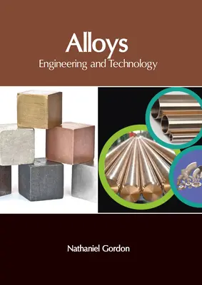 Alloys: Mérnöki és technológiai - Alloys: Engineering and Technology