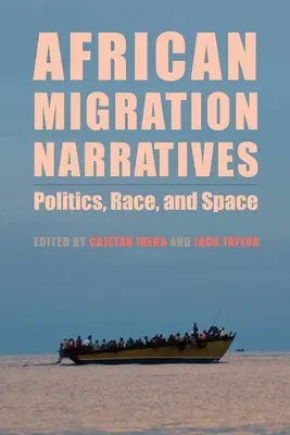 Afrikai migrációs elbeszélések: Politika, faj és tér - African Migration Narratives: Politics, Race, and Space