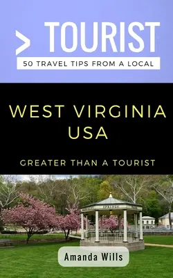 Greater Than a Tourist- West Virginia USA: 50 utazási tipp egy helyitől - Greater Than a Tourist- West Virginia USA: 50 Travel Tips from a Local