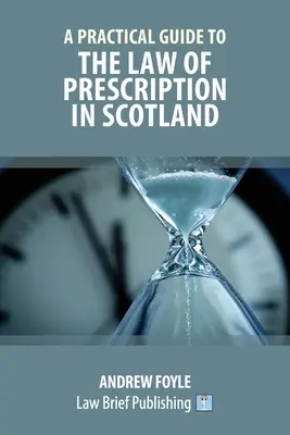 Gyakorlati útmutató a skóciai vénykötelezettségi joghoz - A Practical Guide to the Law of Prescription in Scotland