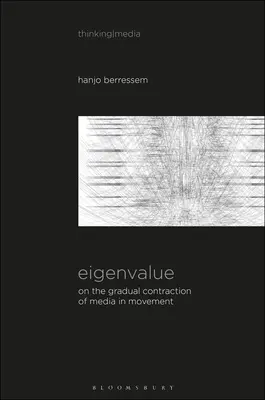 Eigenvalue: A médiumok fokozatos összehúzódásáról a mozgásban; a médiumok szemlélése a művészetben [Hang-kép érzék] - Eigenvalue: On the Gradual Contraction of Media in Movement; Contemplating Media in Art [Sound Image Sense]