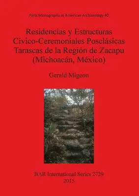 Residencias y Estructuras Civico-Ceremoniales Posclsicas Tarascas de la Regin de Zacapu (Michoacn, Mexikó) - Residencias y Estructuras Civico-Ceremoniales Posclsicas Tarascas de la Regin de Zacapu (Michoacn, Mxico)