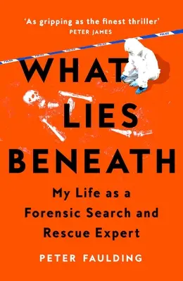 Ami alatta van: Az életem törvényszéki kutató- és mentőszakértőként - What Lies Beneath: My Life as a Forensic Search and Rescue Expert