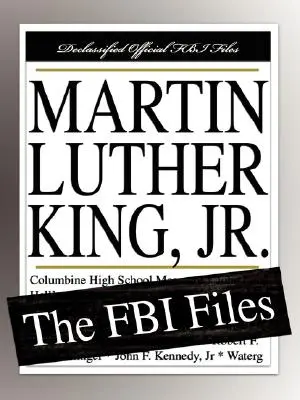 Martin Luther King, Jr: Martin Luther Luther King: Az FBI aktái - Martin Luther King, Jr.: The FBI Files