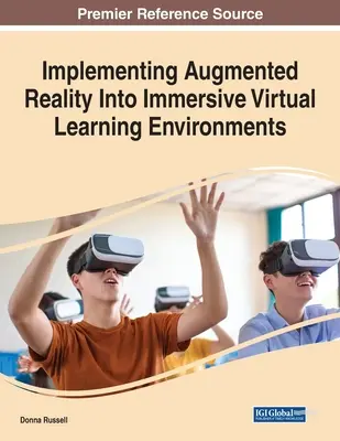 A kiterjesztett valóság beépítése a virtuális tanulási környezetekbe - Implementing Augmented Reality Into Immersive Virtual Learning Environments