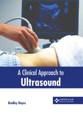 Az ultrahang klinikai megközelítése - A Clinical Approach to Ultrasound