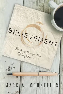 Hitelesség: Áttörés a hit gátján - Believement: Breaking through the Belief Barrier