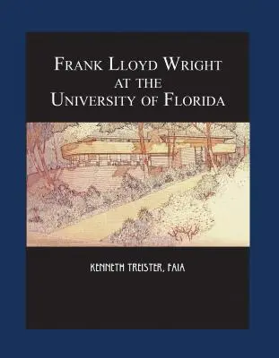 Frank Lloyd Wright a Floridai Egyetemen - Frank Lloyd Wright at the University of Florida