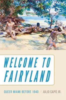 Welcome to Fairyland: Queer Miami 1940 előtt - Welcome to Fairyland: Queer Miami Before 1940