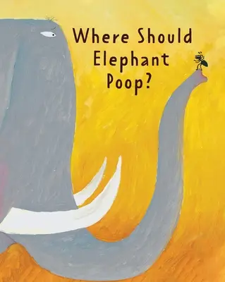 A büdös könyv: Hová kakiljon az elefánt? - The Smelly Book: Where Should Elephant Poop?