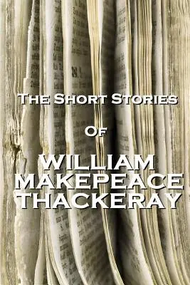 William Makepeace Thackeray novellái - The Short Stories Of William Makepeace Thackeray