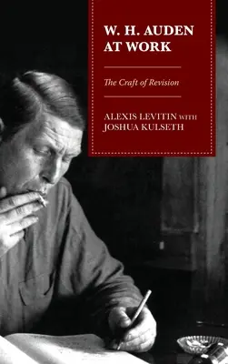 W. H. Auden at Work: Auden: A revízió mestersége - W. H. Auden at Work: The Craft of Revision