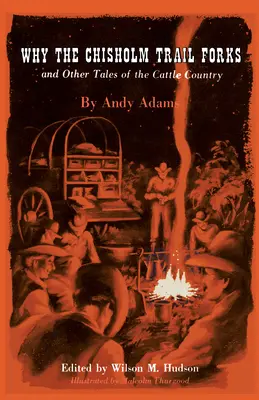 Miért ágazik el a Chisholm-ösvény és más történetek a szarvasmarha-vidékről - Why the Chisholm Trail Forks and Other Tales of the Cattle Country