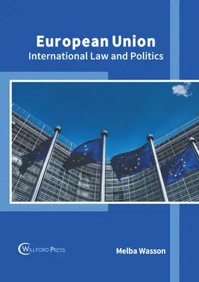 Európai Unió: Nemzetközi jog és politika - European Union: International Law and Politics