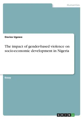 A nemi alapú erőszak hatása a társadalmi-gazdasági fejlődésre Nigériában - The impact of gender-based violence on socio-economic development in Nigeria