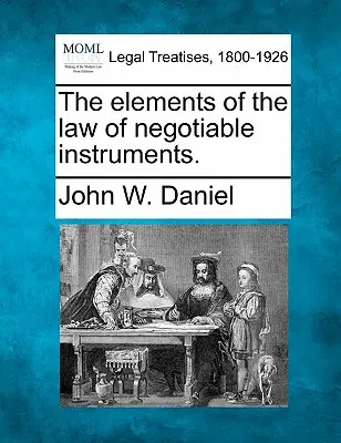 A forgalomképes eszközök jogának elemei. - The Elements of the Law of Negotiable Instruments.