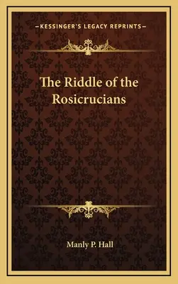 A rózsakeresztesek rejtélye - The Riddle of the Rosicrucians