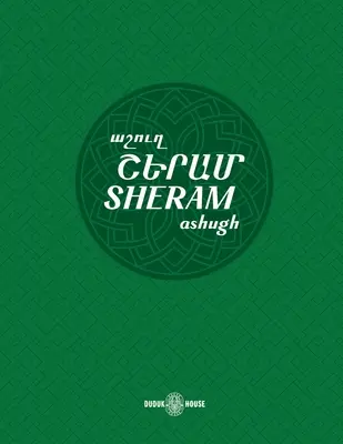 Sheram: Dalok örmény nyelvű kottával és átírt angol szöveggel. - Sheram: Songs with music notation in Armenian and transliterated English lyrics