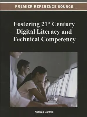 A 21. századi digitális írástudás és technikai kompetencia előmozdítása - Fostering 21st Century Digital Literacy and Technical Competency