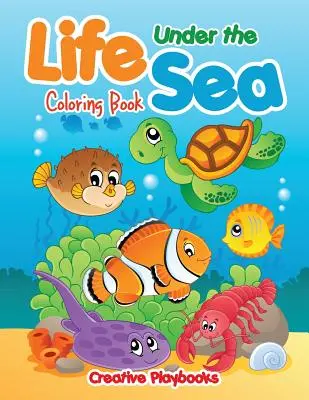 Élet a tenger alatt színező könyv - Life Under the Sea Coloring Book