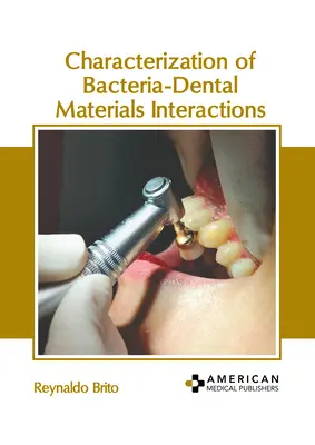 A baktériumok és a fogászati anyagok közötti kölcsönhatások jellemzése - Characterization of Bacteria-Dental Materials Interactions