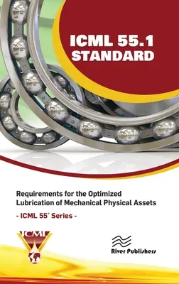 ICML 55.1 - A mechanikai fizikai eszközök optimális kenésére vonatkozó követelmények - ICML 55.1 - Requirements for the Optimized Lubrication of Mechanical Physical Assets