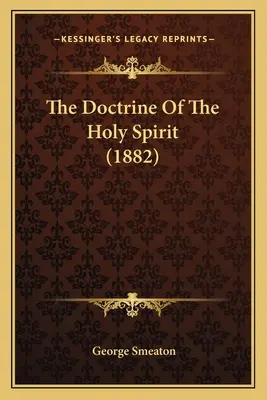 A Szentlélek tana (1882) - The Doctrine Of The Holy Spirit (1882)