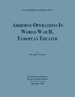 Légideszant műveletek a második világháborúban (USAF Történelmi Tanulmányok, 97. sz.) - Airborne Operations in World War II (USAF Historical Studies, no.97)