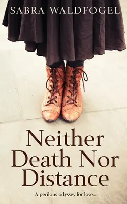 Neither Death Nor Distance