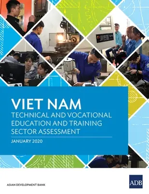 Vietnám: A műszaki és szakoktatási és szakképzési ágazat értékelése - Viet Nam: Technical and Vocational Education and Training Sector Assessment