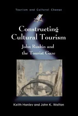 A kulturális turizmus konstruálása: John Ruskin és a turista tekintet - Constructing Cultural Tourism: John Ruskin and the Tourist Gaze