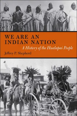 Indián nemzet vagyunk: A Hualapai nép története - We are an Indian Nation: A History of the Hualapai People