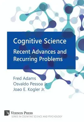 Kognitív tudomány: Újabb előrelépések és visszatérő problémák - Cognitive Science: Recent Advances and Recurring Problems