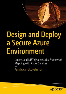 Biztonságos Azure-környezet tervezése és telepítése: A Nist kiberbiztonsági keretrendszer leképezése az Azure-szolgáltatásokra - Design and Deploy a Secure Azure Environment: Mapping the Nist Cybersecurity Framework to Azure Services