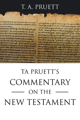 Ta Pruett kommentárja az Újszövetséghez: Ta Pruett's Commentary on the New Testament - Ta Pruett's Commentary on the New Testament