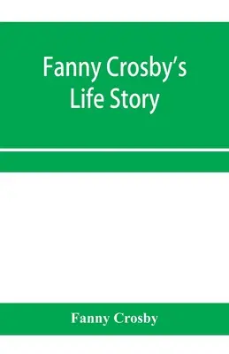 Fanny Crosby élettörténete - Fanny Crosby's life story