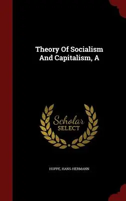A szocializmus és a kapitalizmus elmélete - A Theory Of Socialism And Capitalism