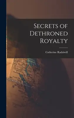 A trónfosztott királyi család titkai - Secrets of Dethroned Royalty