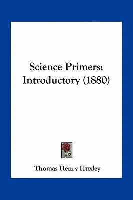 Science Primers: Bevezető (1880) - Science Primers: Introductory (1880)