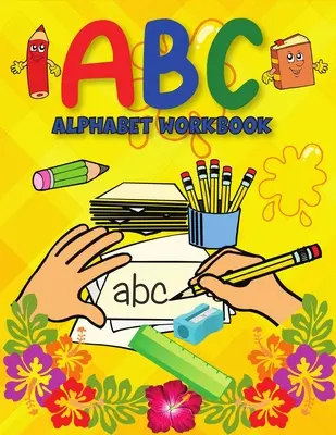 ABC ábécéskönyv: Learning to Write Alphabet/ Handwriting Book for Pre-schoolers, Kindergartentens - ABC Alphabet Book: Learning to Write Alphabet/ Handwriting Book for Pre-schoolers, Kindergartens