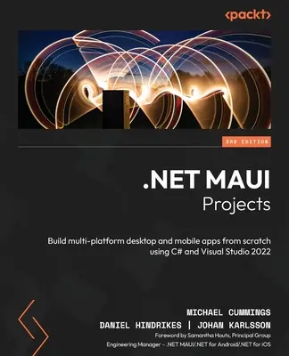 .NET MAUI projektek - Harmadik kiadás: Többplatformos asztali és mobilalkalmazások készítése a semmiből a C# és a Visual Studio 2022 segítségével - .NET MAUI Projects - Third Edition: Build multi-platform desktop and mobile apps from scratch using C# and Visual Studio 2022