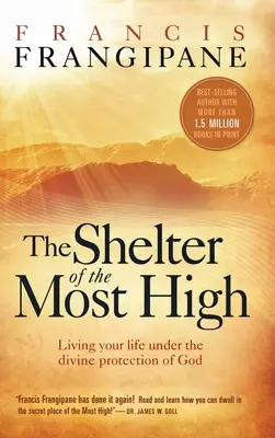 A Magasságos menedéke: Életed élete Isten isteni védelme alatt - Shelter of the Most High: Living Your Life Under the Divine Protection of God