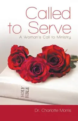 Elhívás a szolgálatra: Egy nő elhívása a szolgálatra - Called to Serve: A Woman's Call to Ministry