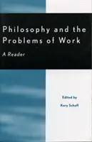 Filozófia és a munka problémái: A Reader - Philosophy and the Problems of Work: A Reader
