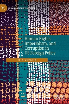 Emberi jogok, imperializmus és korrupció az amerikai külpolitikában - Human Rights, Imperialism, and Corruption in Us Foreign Policy